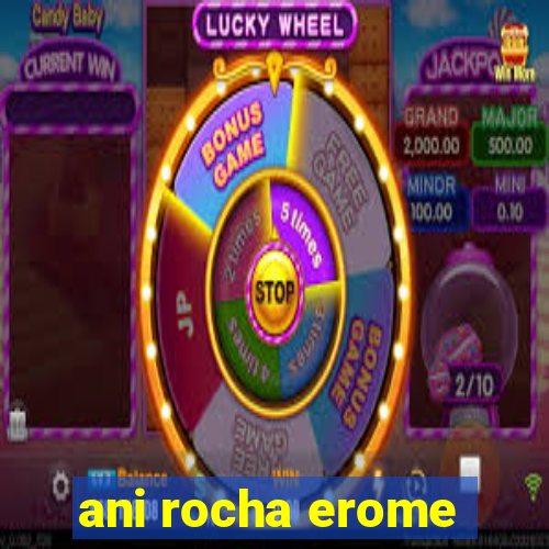 ani rocha erome